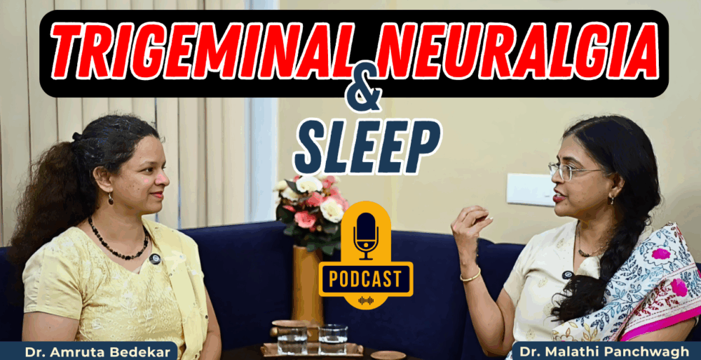 How Sleep Affects Trigeminal Neuralgia: Expert Insights by Dr. Amruta Bedekar